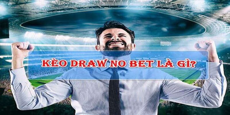 Tìm hiểu kèo draw no bet thú vị cho newbie cùng Tài Xỉu 2 Khám phá chi tiết về kèo draw no bet cho newbie