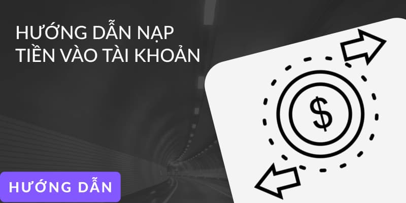 Hướng dẫn nạp tiền Tài Xỉu chỉ vài bước đơn giản và hiệu quả 2 Nhà cái hỗ trợ đa dạng các phương thức nạp tiền Tài Xỉu