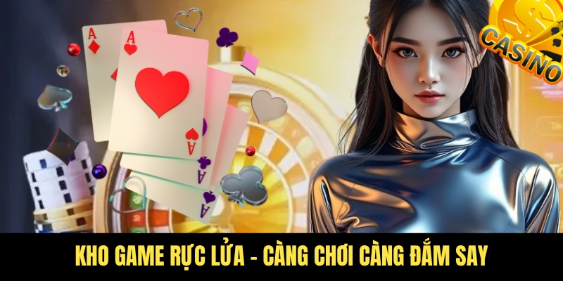 Mở ra một kho game bao la cho cược thủ chơi hăng say
