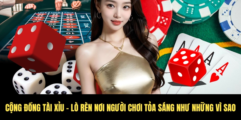 Cộng đồng Tài Xỉu vững mạnh, uy tín xanh chín